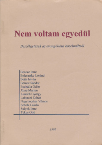 Nem voltam egyedül I. - Beszélgetések az evangélikus közelmúltról