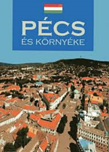 Kalmár Lajos - Pécs és környéke (útikönyv)