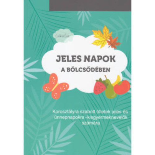 Cs�ka �va - Jeles napok a b�lcs�d�ben
