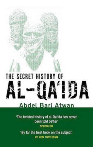 Abdel-Bari Atwan - The Secret History Of Al Qa'ida