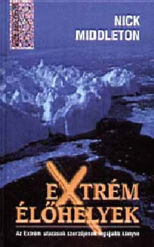 Nick Middleton - Extrém élőhelyek (Különleges Könyvek)
