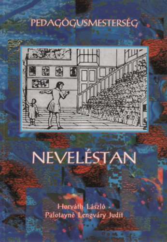 Palotayné Lengváry Judit Horváth László - Neveléstan