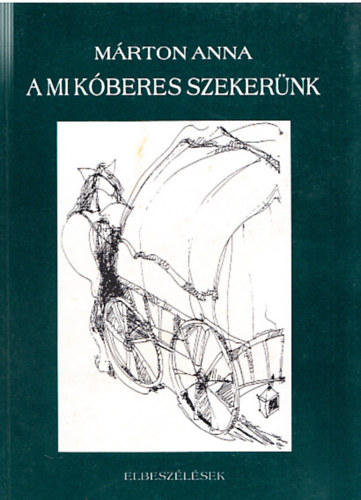 Mrton Anna - A mi kberes szekernk