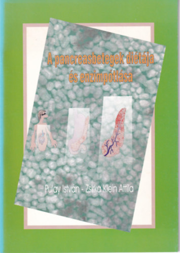 Zsirka Klein Attila Pulay Istv�n  (szerk) - A pancreasbetegek di�t�ja �s enzimp�tl�sa