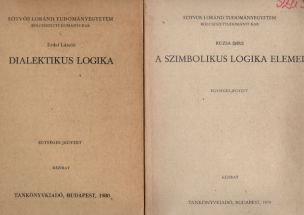 Ruzsa Imre, Erdei Lszl, Jbor Magda, Mszros Istvn, Tth Gbor,Vg Ott - 4 db pedaggia knyv: A szimbolikus logika elemei + Dialektikus logika + Nevelstrtnet + Kd - kultra - kommunikci - Etvs Lornd Tudomnyegyetem Blcsszettudomnyi Kar Budapest, 1979