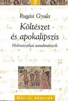 Rugási Gyula - Költészet és apokalipszis (hebraisztikai tanulmányok)