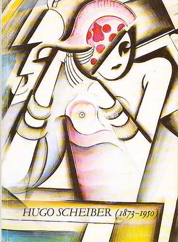 Ptzay Vilma  (szerk.) - Scheiber Hug (1873-1950) - Vlogats a kzs killts anyagbl Budapest-Toronto (Mgyjtk Galrija Aukcishz)