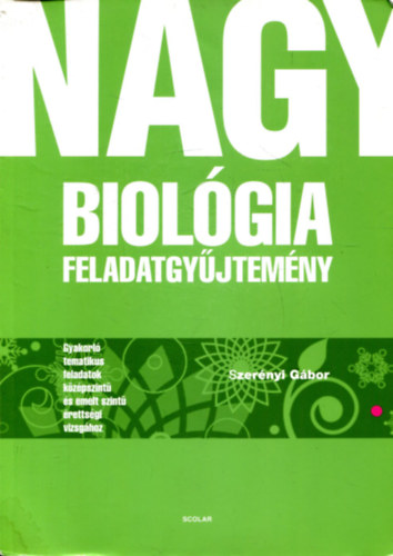 Dr. Szerényi Gábor - Nagy Biológiai feladatgyűjtemény