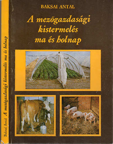 Baksai Antal - A mezgazdasgi kistermels ma s holnap