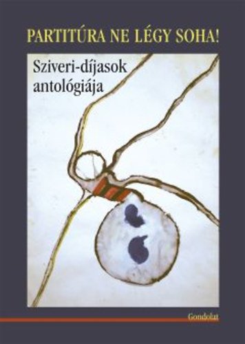 Partit�ra ne l�gy soha! Sziveri-d�jasok antol�gi�ja