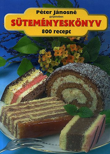 Pter Jnosn - Stemnyesknyv (800 recept Pter Jnosn gyjtsben)