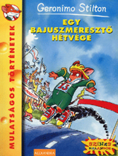 Geronimo Stilton - Egy bajuszmereszt� h�tv�ge