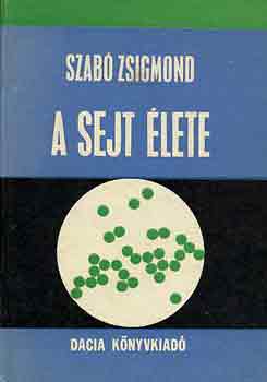 Szab Zsigmond - A sejt lete