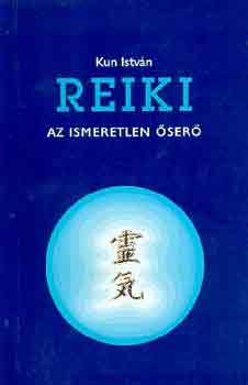 Kun Istvn - Reiki-az ismeretlen ser