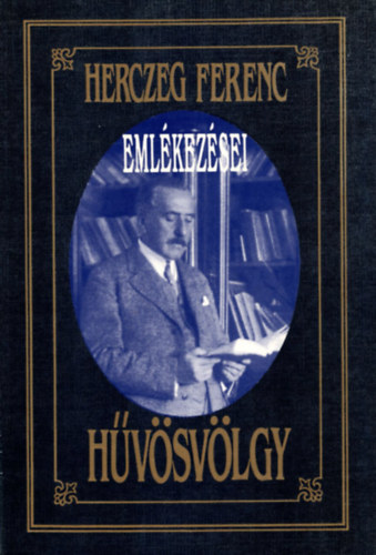 Herczeg Ferenc - Hvsvlgy (Herczeg ferenc emlkezsei)