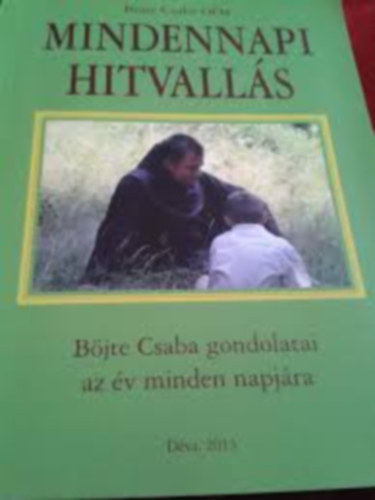 Böjte Csaba - Mindennapi hitvallás