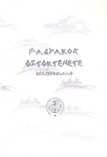 Z�rich-Budapest - Magyarok �st�rt�nete (�sszefoglal� �ttekint�s)