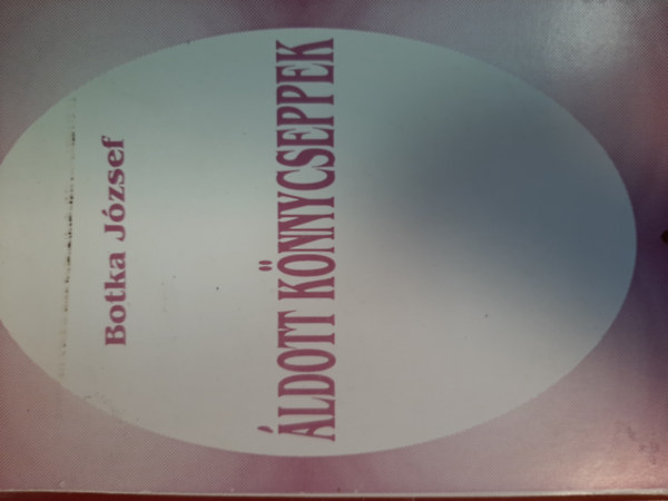 Msgr. Botka Jzsef - ldott knnycseppek