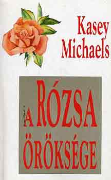 Kasey Michaels - A r�zsa �r�ks�ge