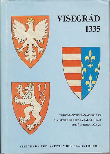 Budapest - Visegr�d 1335 (tudom�nyos tan�cskoz�s a visegr�di kir�lytal�lkoz�...)