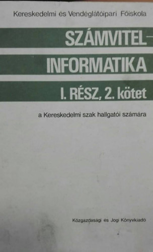 Dr. Fekete Gyrgy - Szmvitel - informatika I. rsz, 2. ktet - a Kereskedelmi Szak hallgati szmra