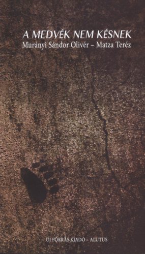 Matza Ter�z Mur�nyi S�ndor Oliv�r - A medv�k nem k�snek