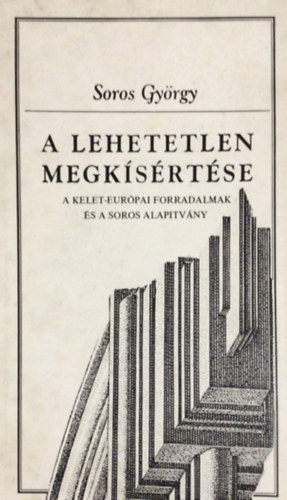 Soros György - A lehetetlen megkísértése
