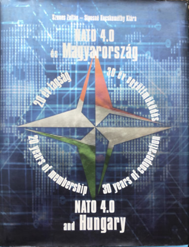 Siposn Dr. Kecskemthy Klra Szenes Zoltn - NATO 4.0 s Magyarorszg 20 v tagsg - 30 v egyttmkds