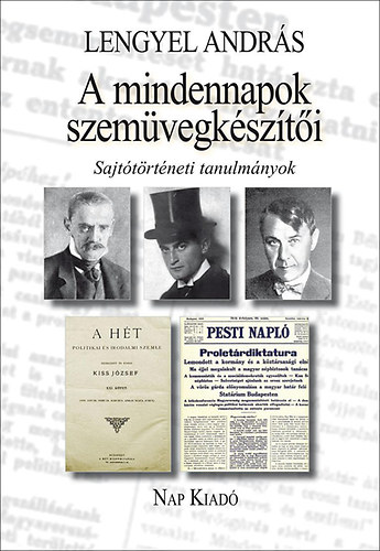 Lengyel Andrs - A mindennapok szemvegkszti - Sajttrtneti tanulmnyok