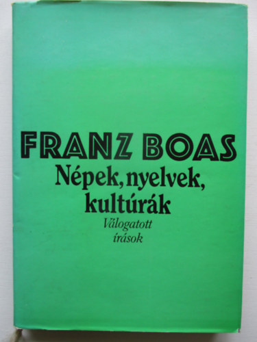 Franz Boas - Npek, nyelvek, kultrk