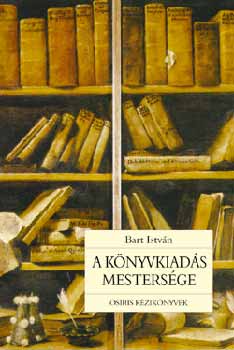Bart Istv�n - A k�nyvkiad�s mesters�ge