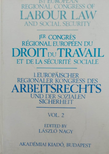 L�szl� Nagy  (ed.) - Labour Law - Droit du Travail - Arbeitsrecht Vol. 2 (Munkajog - angol-francia-n�met nyelv�)