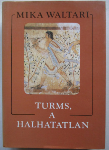 Mika Waltari - Turms, a halhatatlan