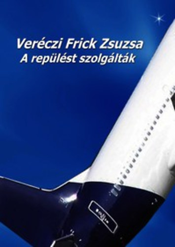 Verczi Frick Zsuzsa - A replst szolgltk