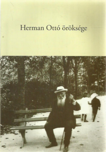 Hevesi Attila- Viga Gyula  (szerk) - Herman Ott rksge (A Miskolcon 2005. nov. 8-9-n rendezett konf. anyaga)
