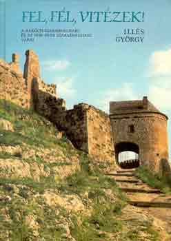 Ill�s Gy�rgy - Fel, fel, vit�zek!