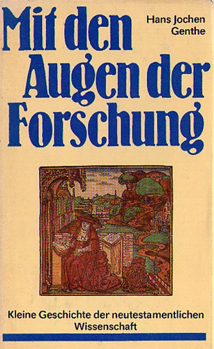 Hans Jochen Genthe - Mit den Augen der Forschung - Kleine Geschichte der neutestamentlichen Wissenschaft