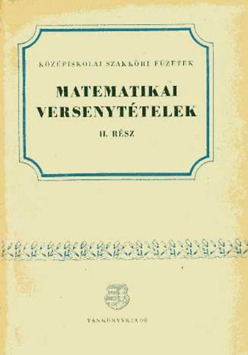 Hajs Gyrgy; Neukomm Gyula; Surnyi Jnos - Matematikai versenyttelek II. rsz (1929-55. vi versenyek)