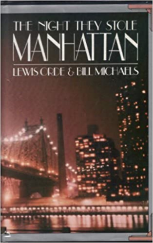Bill Michaels Lewis Orde - The night they stole Manhattan