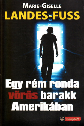 M.-G. Landes-Fuss - Egy rm ronda vrs barakk Amerikban