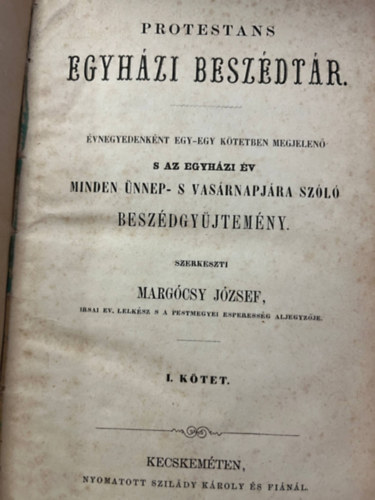 Margócsy József - Protestáns egyházi beszédtár - évnegyedenként egy-egy kötetben megjelenő s az egyházi év minden ünnep- s vasárnapjára szóló beszédgyűjtemény I-II
