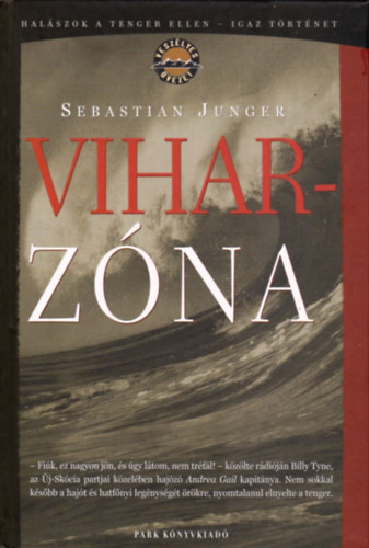 Sebastian Junger - Viharzóna (Halászok a tenger ellen-Igaz történet)