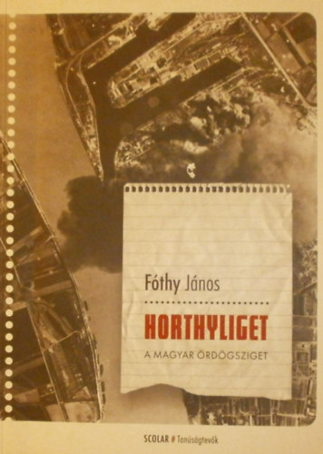 Fthy Jnos - Horthyliget: A magyar rdgsziget