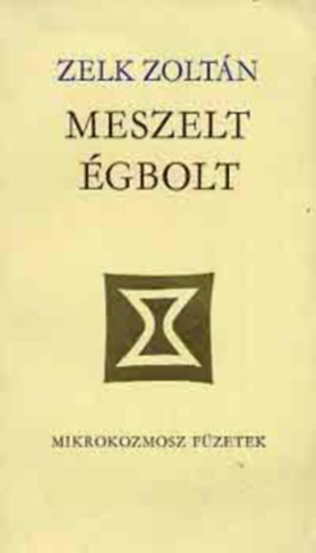 Zelk Zolt�n - Meszelt �gbolt