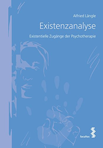 Alfried LÄngle - Existenzanalyse: Existentielle Zugänge der Psychotherapie