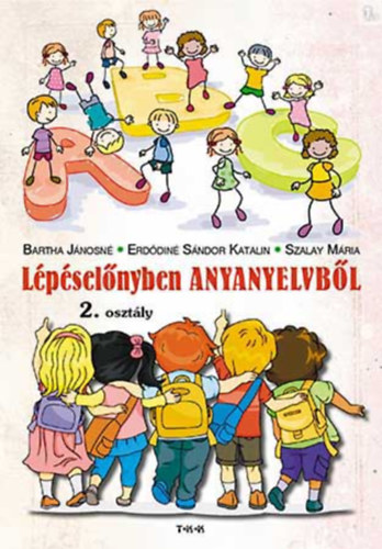 Bartha - Erdődiné - Szalay - Lépéselőnyben anyanyelvből 2. osztály 1. rész