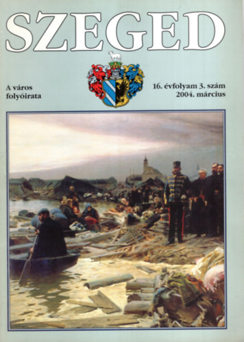 Tandi Lajos  (szerk.) - SZEGED. A vros folyirata. 16. vfolyam, 3. szm, 2004. november.