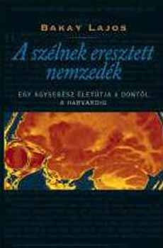 Bakay Lajos - A sz�lnek eresztett nemzed�k