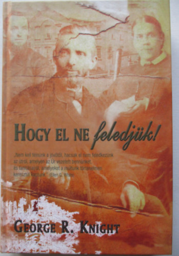 George R. Knight - Hogy el ne feledj�k!