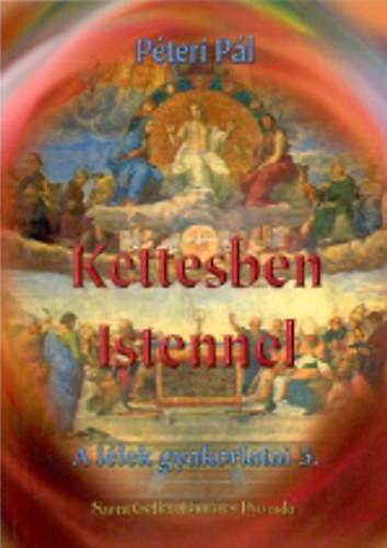 P�teri P�l - Kettesben Istennel-A l�lek gyakorlatai 5.